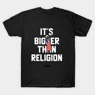 It's (Music) Bigger Than Religion T-Shirt